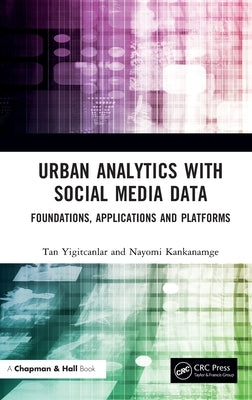 Urban Analytics with Social Media Data: Foundations, Applications and Platforms by Yigitcanlar, Tan