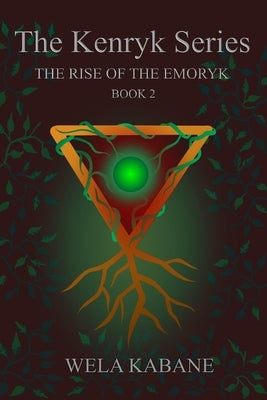 The Kenryk Series: The Rise of The Emoryk by Kabane, Wela