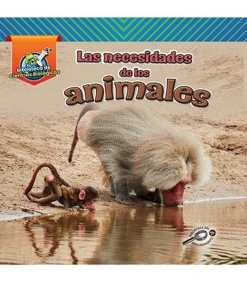 Las Necesidades de Los Animales: Animal Needs by Amstutz, Lisa