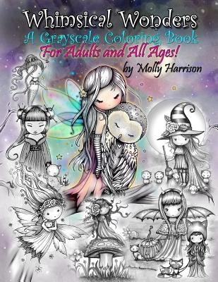 Whimsical Wonders - A Grayscale Coloring Book for Adults and All Ages!: Featuring sweet fairies, mermaids, Halloween Witches, Owls, and More! by Harrison, Molly