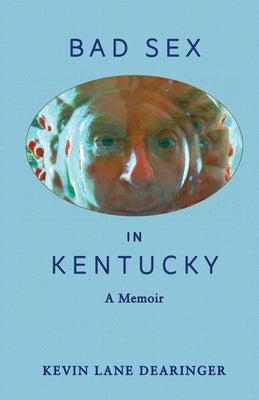 Bad Sex in Kentucky by Dearinger, Kevin Lane