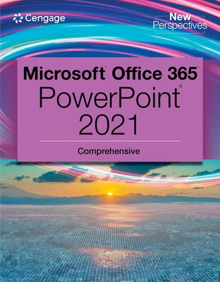 New Perspectives Collection, Microsoft 365 & PowerPoint 2021 Comprehensive by Campbell, Jennifer T.