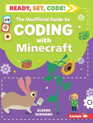 The Unofficial Guide to Coding with Minecraft by Scrivano, &#193;lvaro