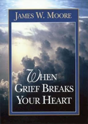 When Grief Breaks Your Heart by Moore, James W.