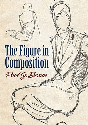 The Figure in Composition by Braun, Paul G.