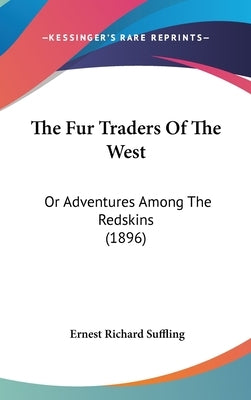 The Fur Traders of the West: Or Adventures Among the Redskins (1896) by Suffling, Ernest Richard