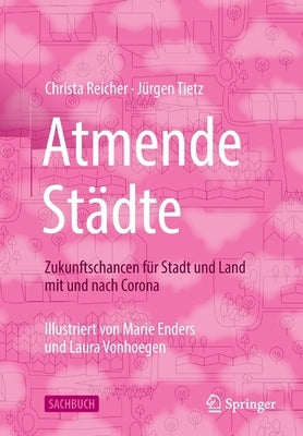 Atmende Städte: Zukunftschancen Für Stadt Und Land Mit Und Nach Corona by Reicher, Christa