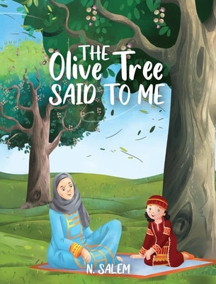 The Olive Tree Said to Me by Salem, N.
