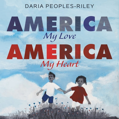 America, My Love, America, My Heart by Peoples-Riley, Daria