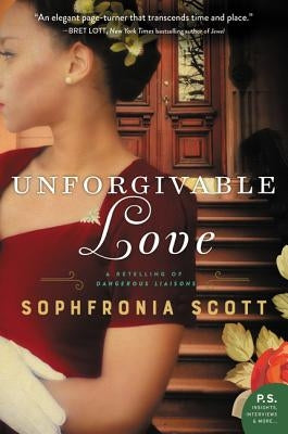 Unforgivable Love: A Retelling of Dangerous Liaisons by Scott, Sophfronia