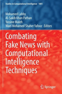 Combating Fake News with Computational Intelligence Techniques by Lahby, Mohamed