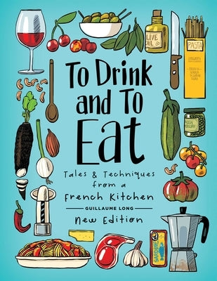 To Drink and to Eat: New Edition by Long, Guillaume