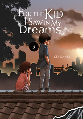 For the Kid I Saw in My Dreams, Vol. 5 by Sanbe, Kei