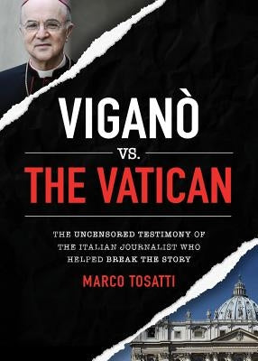 Vigano Vs the Vatican by Tosatti, Marco