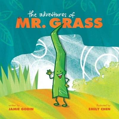 The Adventures of Mr. Grass by Godin, Jamie