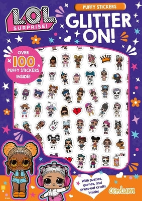 L.O.L. Surprise!: Glitter On! Puffy Sticker and Activity Book by Mga Entertainment Inc