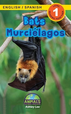 Bats / Murciélagos: Bilingual (English / Spanish) (Inglés / Español) Animals That Make a Difference! (Engaging Readers, Level 1) by Lee, Ashley