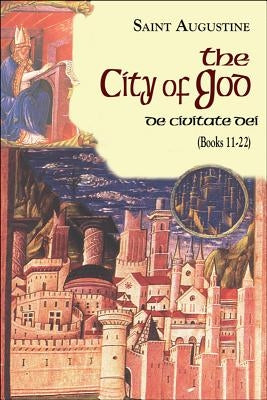 The City of God (11-22) by Rotelle, John E.