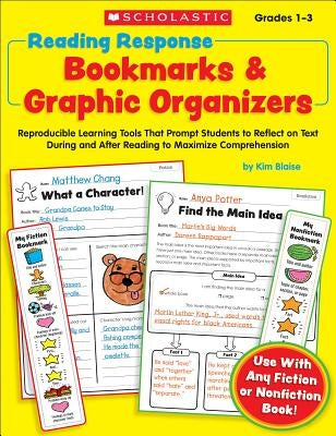 Reading Response Bookmarks & Graphic Organizers: Reproducible Learning Tools That Prompt Students to Reflect on Text During and After Reading to Maxim by Blaise, Kimberly