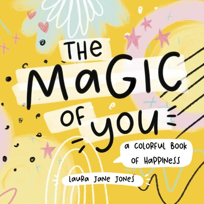 The Magic of You: A Colorful Book of Happiness by Jane, Laura