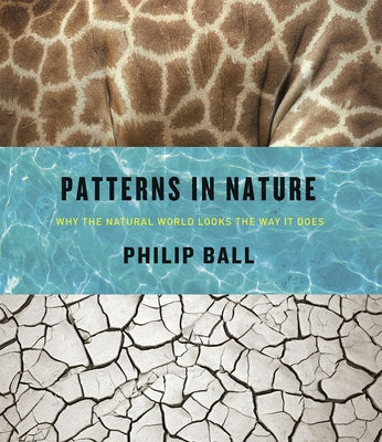 Patterns in Nature: Why the Natural World Looks the Way It Does by Ball, Philip