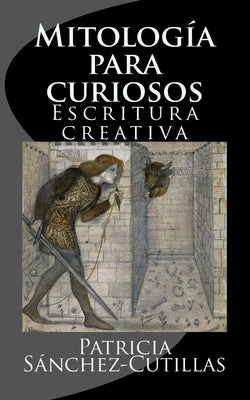 Mitologia para curiosos: Escritura creativa by Sanchez-Cutillas, Patricia