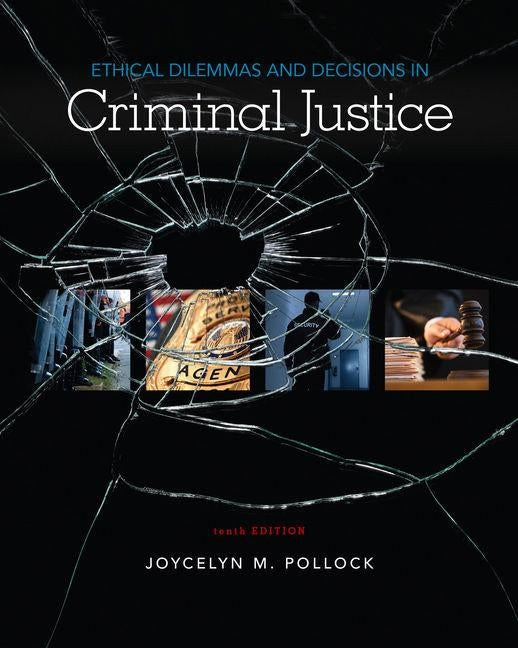 Bundle: Ethical Dilemmas and Decisions in Criminal Justice, Loose-Leaf Version, 10th + Mindtap Criminal Justice, 1 Term (6 Months) Printed Access Card by Pollock, Joycelyn M.
