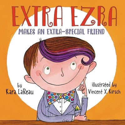 Extra Ezra Makes an Extra-Special Friend by Lareau, Kara
