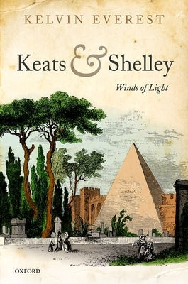 Keats and Shelley: Winds of Light by Everest, Kelvin