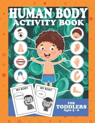 Human Body Activity Book For Toddlers 3-6: Educational Home school Learn Body Parts For Children Science by Press, Ocean Front