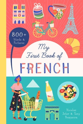 My First Book of French: 800+ Words & Pictures by Jeter, Nicolas