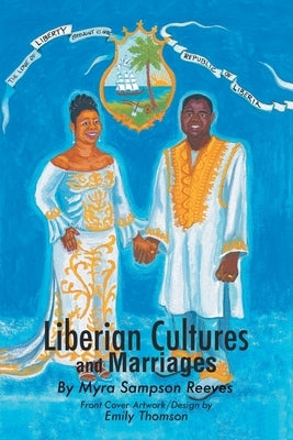 Liberian Cultures and Marriages by Reeves, Myra Sampson