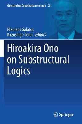 Hiroakira Ono on Substructural Logics by Galatos, Nikolaos