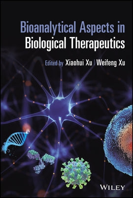 Bioanalytical Aspects in Biological Therapeutics by Xu