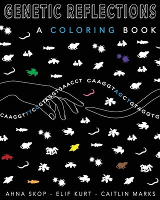 Genetics Reflections: A coloring Book by Kurt, Elif