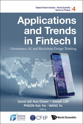 Applications and Trends in Fintech I: Governance, Ai, and Blockchain Design Thinking by Lee, David Kuo Chuen