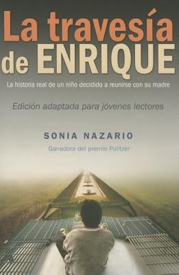 La Travesía de Enrique by Nazario, Sonia