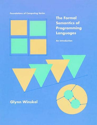 The Formal Semantics of Programming Languages: An Introduction by Winskel, Glynn