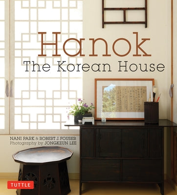 Hanok: The Korean House by Park, Nani