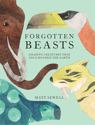 Forgotten Beasts by Sewell, Matt