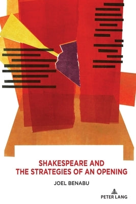 Shakespeare and the Strategies of an Opening by Benabu, Joel