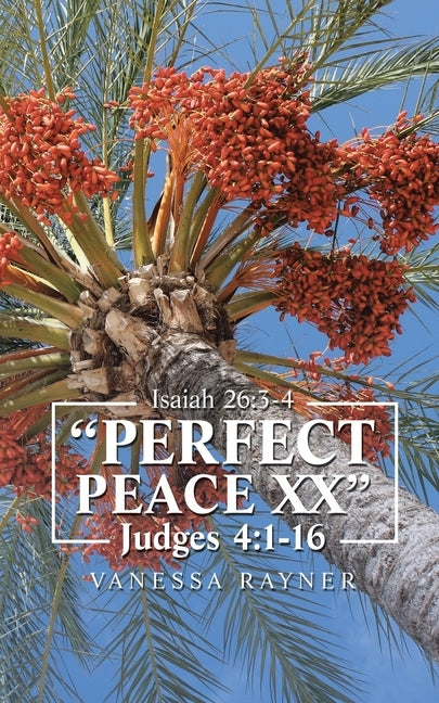Perfect Peace Xx: Judges 4:1 - 16 by Rayner, Vanessa
