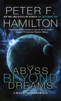 The Abyss Beyond Dreams: A Novel of the Commonwealth by Hamilton, Peter F.