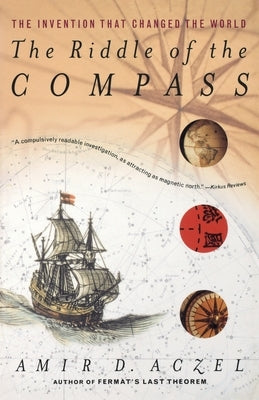 The Riddle of the Compass: The Invention That Changed the World by Aczel, Amir D.