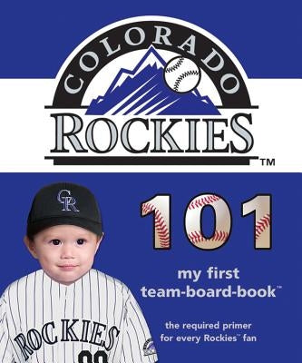 Colorado Rockies 101 by Epstein, Brad M.