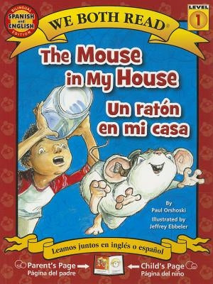 The Mouse in My House/Un Raton En Mi Casa by Orshoski, Paul