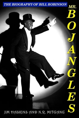 Mr. Bojangles: The Biography of Bill Robinson by Mitgang, N. R.