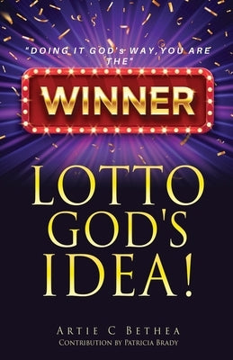 Lotto God's Idea! by Bethea, Artie C.