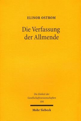 Die Verfassung Der Allmende: Jenseits Von Staat Und Markt by Ostrom, Elinor