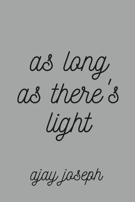 As Long As There's Light by Joseph, Ajay